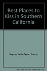 The best places to kiss in Southern California