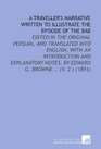 A Traveller's Narrative Written to Illustrate the Episode of the Bab Edited in the Original Persian and Translated Into English With an Introduction  Notes by Edward G Browne