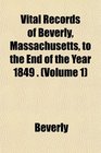 Vital Records of Beverly Massachusetts to the End of the Year 1849