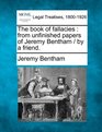 The book of fallacies from unfinished papers of Jeremy Bentham /  by a friend