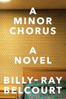 A Minor Chorus A Novel