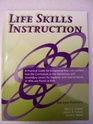 Life Skills Instruction: A Practical Guide for Integrating Real-life Content into the Curriculum at the Elementary And Secondary Levels for Students With Special Needs or Who