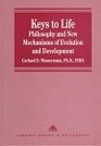 Keys to Life Philosophy and New Mechanisms of Evolution and Development