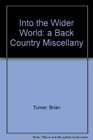 Into The Wider World A Back Country Miscellany