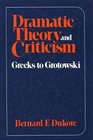 Dramatic Theory and Criticism Greeks to Grotowski