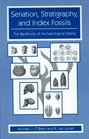 Seriation Stratigraphy and Index Fossils  The Backbone of Archaeological Dating