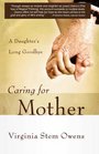 Caring for Mother A Daughter's Long Goodbye