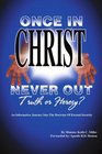 Once in Christ Never Out Truth or Heresy