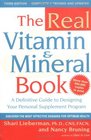 Real Vitamin and Mineral Book A Definitive Guide to Designing Your Personal Supplement Program