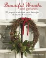 Beautiful Wreaths and Garlands 35 Projects to Decorate Your Home for All Seasons  Occasions