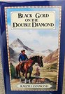 Black Gold on the Double Diamond