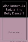 Also Known as Sadzia the Belly Dancer