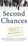 Second Chances Top Executives Share Their Stories of Addiction And Recovery