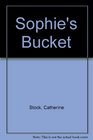 Sophie's Bucket