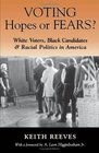 Voting Hopes or Fears White Voters Black Candidates and Racial Politics in America