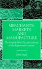 Merchants Markets and Manufacture  The English Wool Textile Industry in the Eighteenth Century