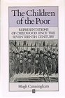 The Children of the Poor Representations of Childhood Since the Seventeenth Century