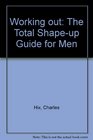 Working Out  The Total ShapeUp Guide for Men