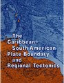 The CaribbeanSouth American Plate Boundary and Regional Tectonics