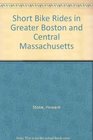 Short Bike Rides in Greater Boston and Central Massachusetts