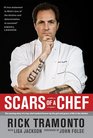 Scars of a Chef The Searing Story of a Top Chef Marked Forever by the Grit and Grace of Life in the Kitchen