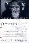 Significant Others The ApeHuman Continuum and the Quest for Human Nature