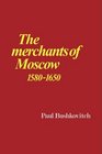 The Merchants of Moscow 15801650