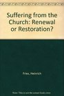 Suffering from the Church Renewal or Restoration
