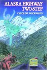 Alaska Highway TwoStep A TravelMystery Novel