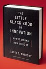 The Little Black Book of Innovation How It Works How to Do It