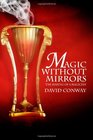 Magic Without Mirrors The Making of a Magician