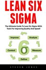 Lean Six Sigma The Ultimate Guide To Lean Six Sigma With Tools For Improving Quality And Speed