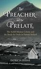 The Preacher and the Prelate The Achill Mission Colony and the Battle for Souls in Famine Ireland