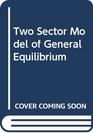 The twosector model of general equilibrium