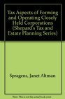 Tax Aspects of Forming and Operating Closely Held Corporations