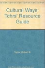 Cultural Ways Tchrs'Resource Guide