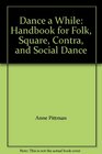 Dance A While Handbook For Folk Square Contra And Social Dance