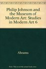 Philip Johnson and the Museum of Modern Art Studies in Modern Art 6