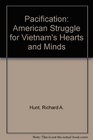 Pacification The American Struggle for Vietnam's Hearts and Minds