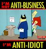 I'm Not Anti-Business, I'm Anti-Idiot (Dilbert)
