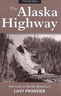 The Alaska Highway The Road to North America's Last Frontier