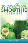 10Day Green Smoothie Cleanse Lose Up to 15 Pounds in 10 Days