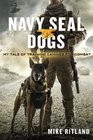 Navy SEAL Dogs My Tale of Training Canines for Combat