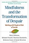 Mindfulness and the Transformation of Despair Working with People at Risk of Suicide