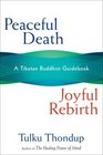 Peaceful Death Joyful Rebirth  A Tibetan Buddhist Guidebook