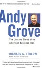 Andy Grove The Life and Times of an American Business Icon