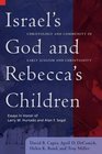 Israel's God and Rebecca's Children Christology and Community in Early Judaism and Christianity