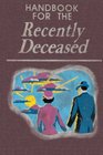 Handbook for the Recently Deceased