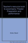 Teacher's resource book to accompany Theater Preparation and performance
