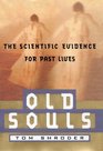 Old Souls The Scientific Evidence For Past Lives
